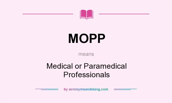 What does MOPP mean? It stands for Medical or Paramedical Professionals