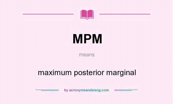 What does MPM mean? It stands for maximum posterior marginal