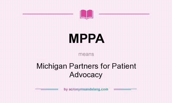 What does MPPA mean? It stands for Michigan Partners for Patient Advocacy