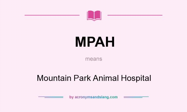 What does MPAH mean? It stands for Mountain Park Animal Hospital