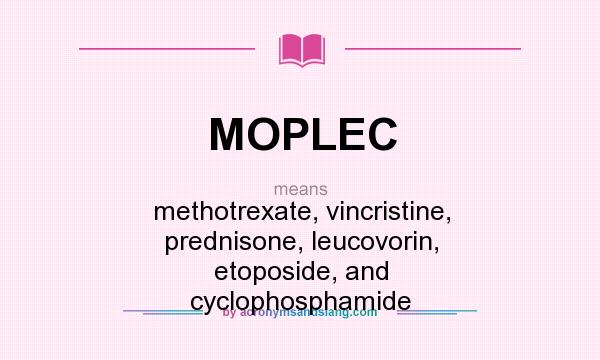 What does MOPLEC mean? It stands for methotrexate, vincristine, prednisone, leucovorin, etoposide, and cyclophosphamide