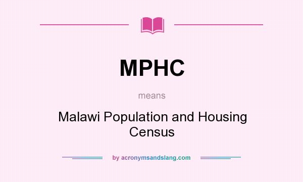 What does MPHC mean? It stands for Malawi Population and Housing Census