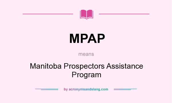 What does MPAP mean? It stands for Manitoba Prospectors Assistance Program
