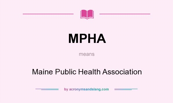 What does MPHA mean? It stands for Maine Public Health Association