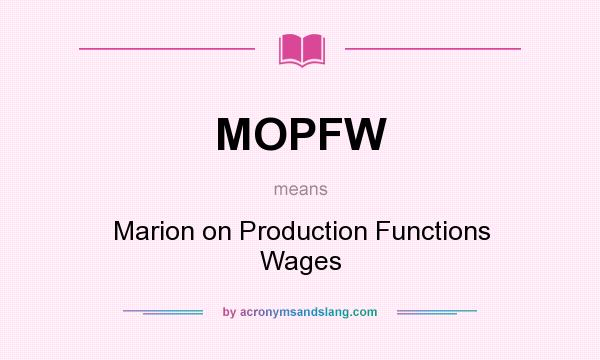 What does MOPFW mean? It stands for Marion on Production Functions Wages