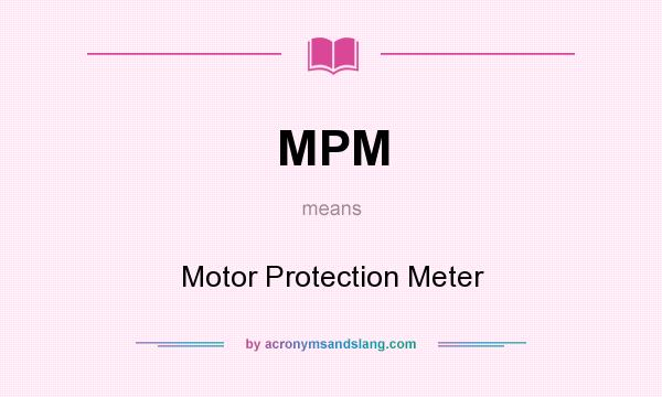What does MPM mean? It stands for Motor Protection Meter
