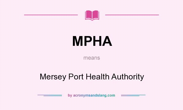 What does MPHA mean? It stands for Mersey Port Health Authority