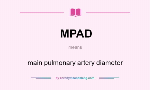 What does MPAD mean? It stands for main pulmonary artery diameter