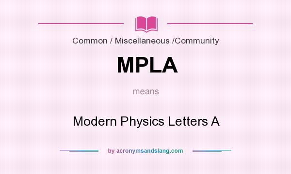 What does MPLA mean? It stands for Modern Physics Letters A