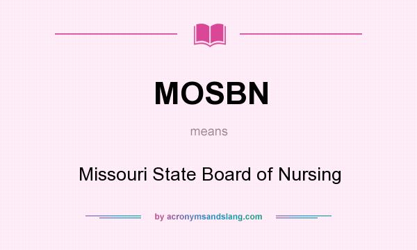 What does MOSBN mean? It stands for Missouri State Board of Nursing