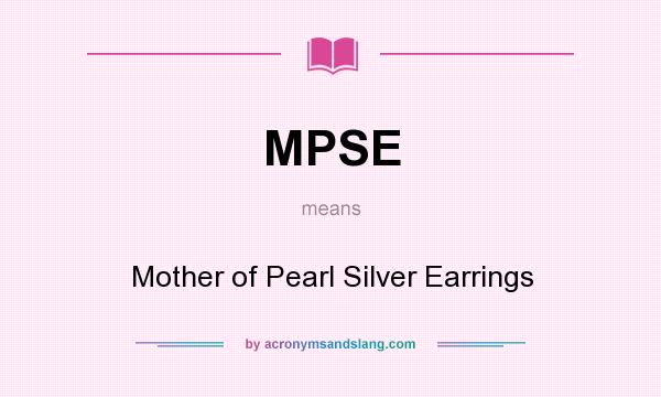What does MPSE mean? It stands for Mother of Pearl Silver Earrings