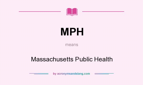 What does MPH mean? It stands for Massachusetts Public Health