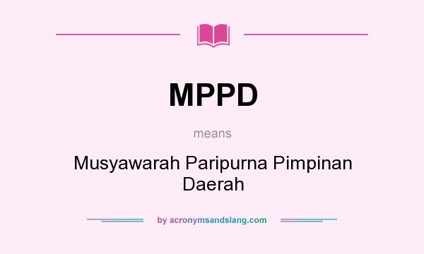 What does MPPD mean? It stands for Musyawarah Paripurna Pimpinan Daerah