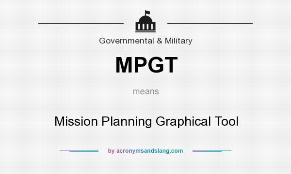 What does MPGT mean? It stands for Mission Planning Graphical Tool