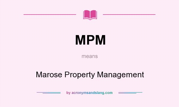 What does MPM mean? It stands for Marose Property Management