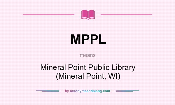 What does MPPL mean? It stands for Mineral Point Public Library (Mineral Point, WI)