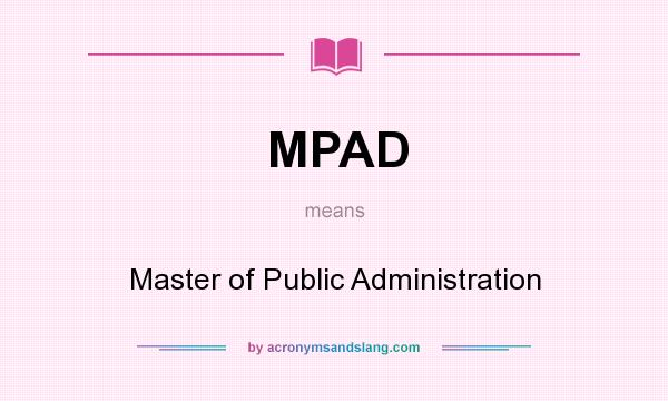 What does MPAD mean? It stands for Master of Public Administration