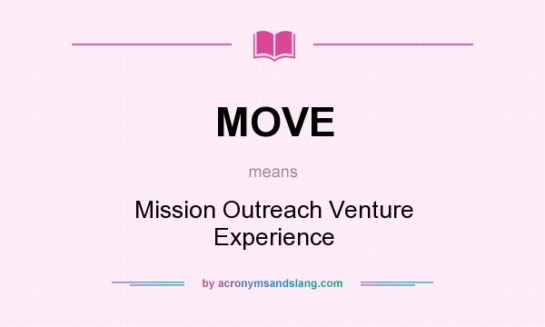 What does MOVE mean? It stands for Mission Outreach Venture Experience