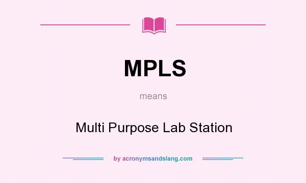 What does MPLS mean? It stands for Multi Purpose Lab Station