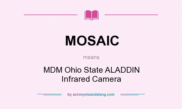 What does MOSAIC mean? It stands for MDM Ohio State ALADDIN Infrared Camera