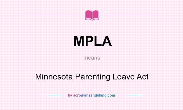 What does MPLA mean? It stands for Minnesota Parenting Leave Act