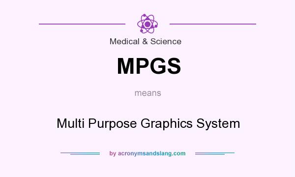 What does MPGS mean? It stands for Multi Purpose Graphics System
