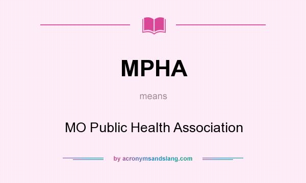 What does MPHA mean? It stands for MO Public Health Association