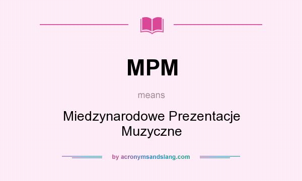 What does MPM mean? It stands for Miedzynarodowe Prezentacje Muzyczne