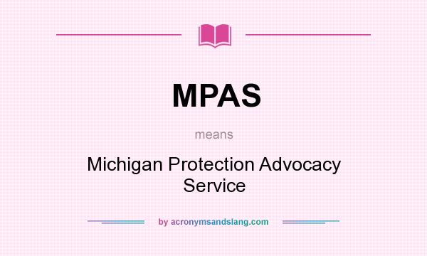 What does MPAS mean? It stands for Michigan Protection Advocacy Service