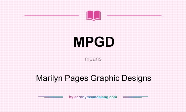 What does MPGD mean? It stands for Marilyn Pages Graphic Designs
