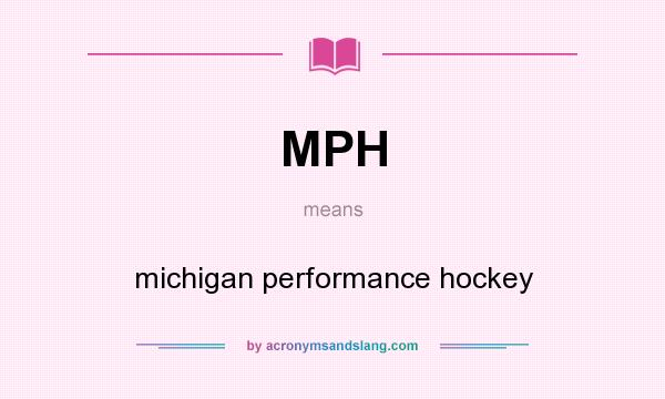 What does MPH mean? It stands for michigan performance hockey