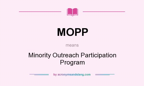 What does MOPP mean? It stands for Minority Outreach Participation Program