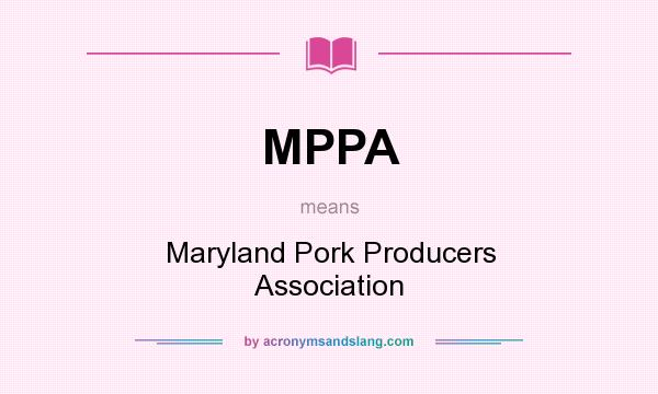 What does MPPA mean? It stands for Maryland Pork Producers Association