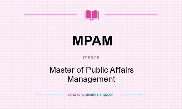 What does MPAM mean? It stands for Master of Public Affairs Management