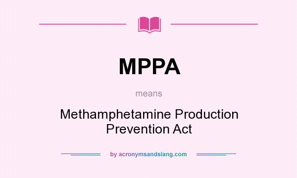 What does MPPA mean? It stands for Methamphetamine Production Prevention Act