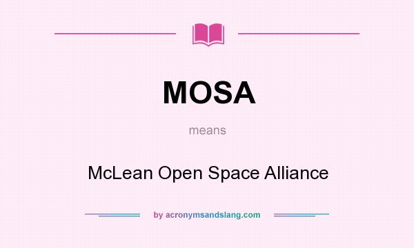 What does MOSA mean? It stands for McLean Open Space Alliance