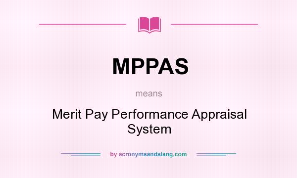 What does MPPAS mean? It stands for Merit Pay Performance Appraisal System