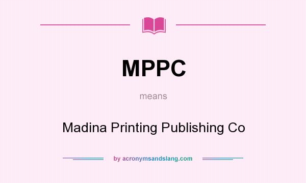 What does MPPC mean? It stands for Madina Printing Publishing Co