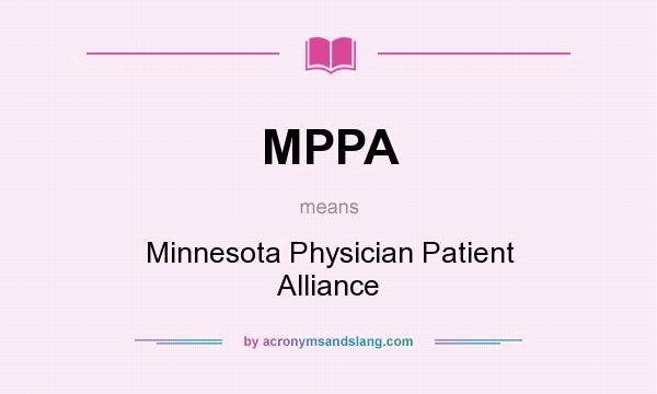 What does MPPA mean? It stands for Minnesota Physician Patient Alliance