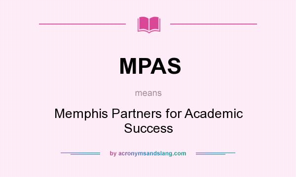 What does MPAS mean? It stands for Memphis Partners for Academic Success