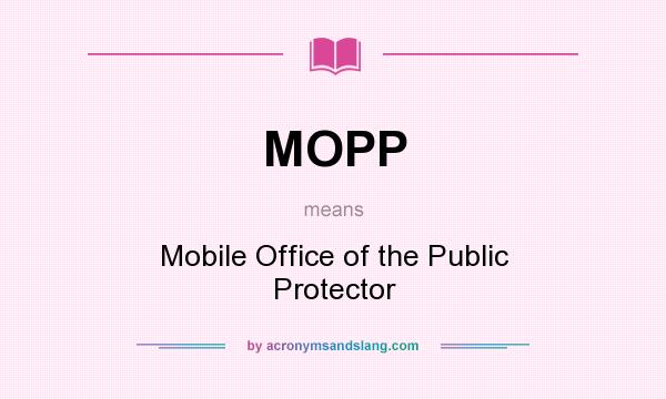 What does MOPP mean? It stands for Mobile Office of the Public Protector