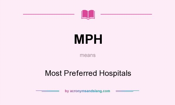 What does MPH mean? It stands for Most Preferred Hospitals