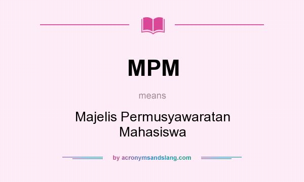 What does MPM mean? It stands for Majelis Permusyawaratan Mahasiswa