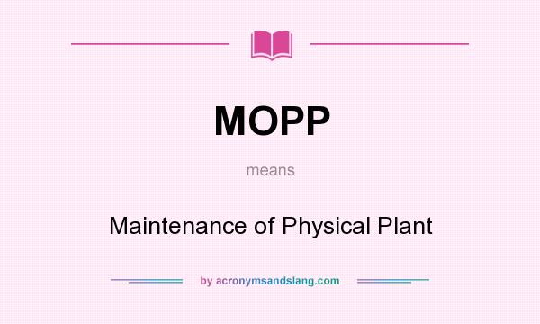What does MOPP mean? It stands for Maintenance of Physical Plant