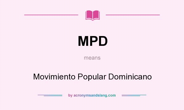 What does MPD mean? It stands for Movimiento Popular Dominicano