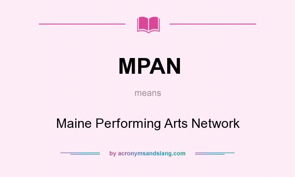 What does MPAN mean? It stands for Maine Performing Arts Network