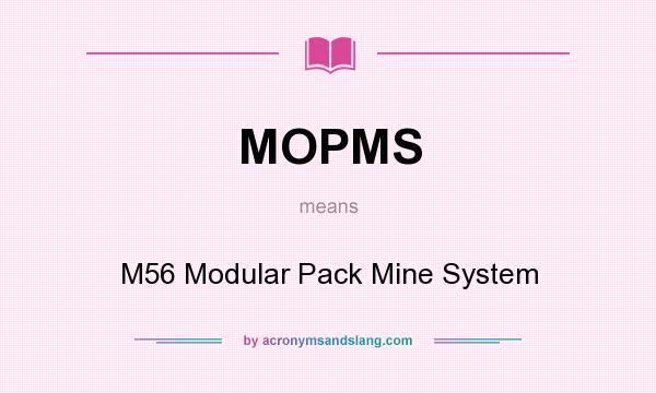 What does MOPMS mean? It stands for M56 Modular Pack Mine System