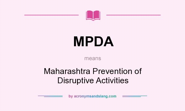What does MPDA mean? It stands for Maharashtra Prevention of Disruptive Activities
