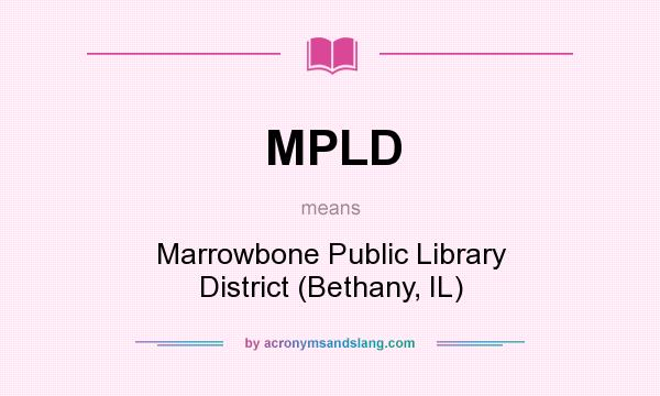 What does MPLD mean? It stands for Marrowbone Public Library District (Bethany, IL)