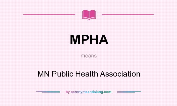 What does MPHA mean? It stands for MN Public Health Association